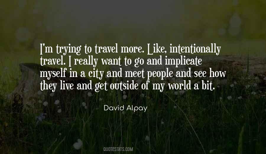 Want To Go Outside Quotes #536436