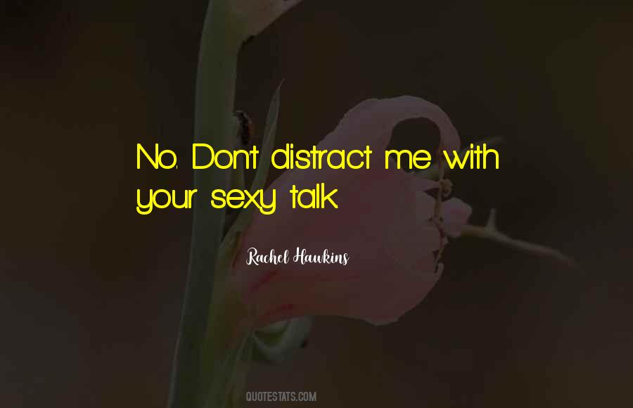 Don't Distract Me Quotes #1794604