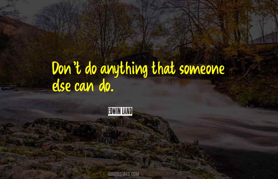 Don't Do Anything Quotes #1630468