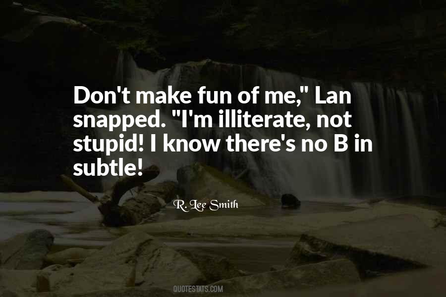 Don't Do Stupid Things Quotes #177296