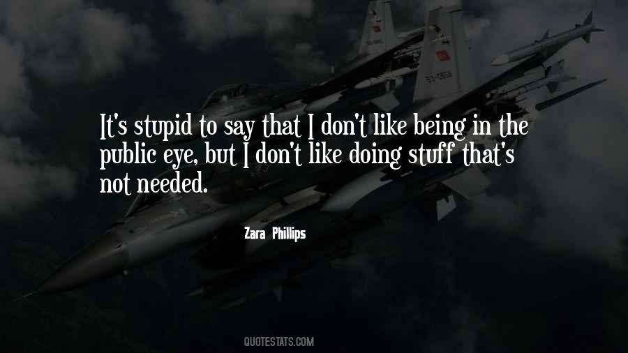 Don't Do Stupid Things Quotes #96198