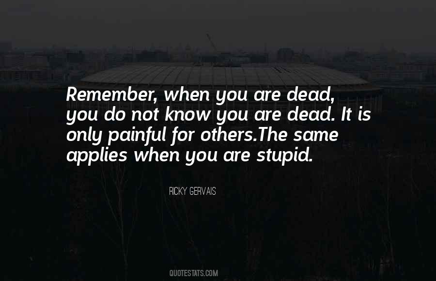 When You Are Stupid Quotes #810926
