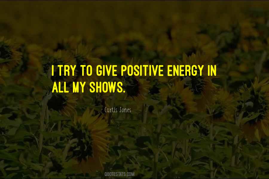 Give Positive Energy Quotes #449665