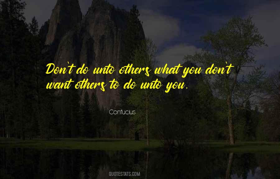 Don't Do Unto Others Quotes #218622
