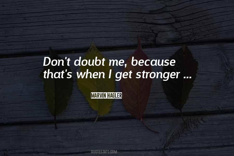 Don't Doubt Me Quotes #9854