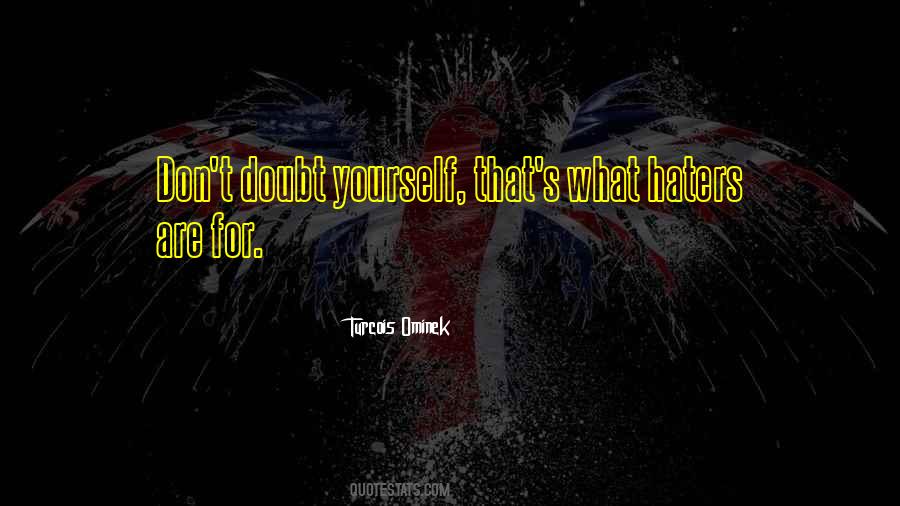 Don't Doubt Yourself Quotes #804921