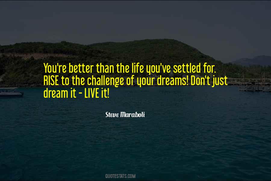 Don't Dream Your Life Quotes #23740