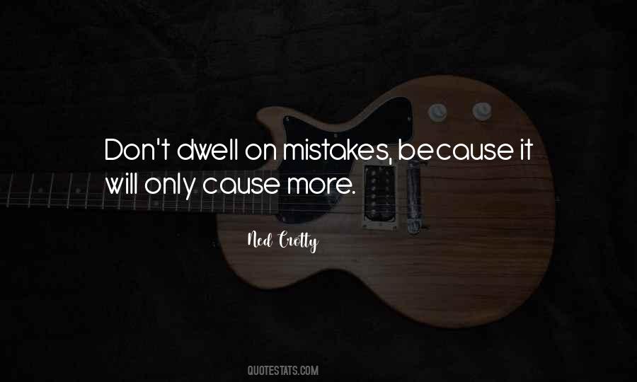 Don't Dwell On Mistakes Quotes #818673