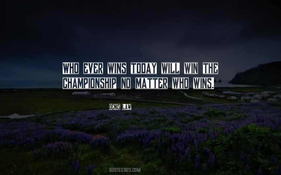 Win Today Quotes #1565144
