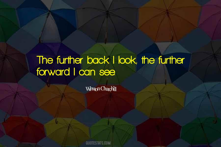 The Further You Look Back Quotes #476010