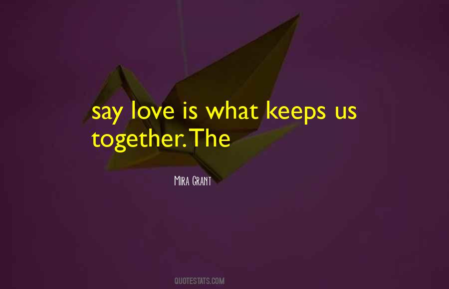 What Keeps You Together Quotes #1030885