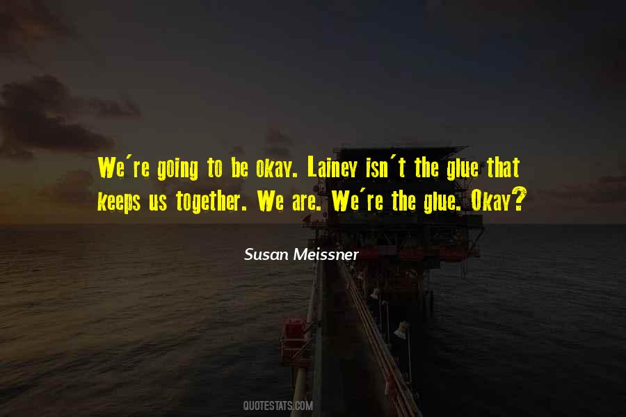 What Keeps You Together Quotes #529219