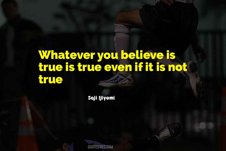 Is Not True Quotes #1741108