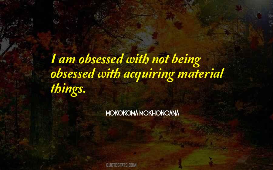 Not Being Obsessed Quotes #560783