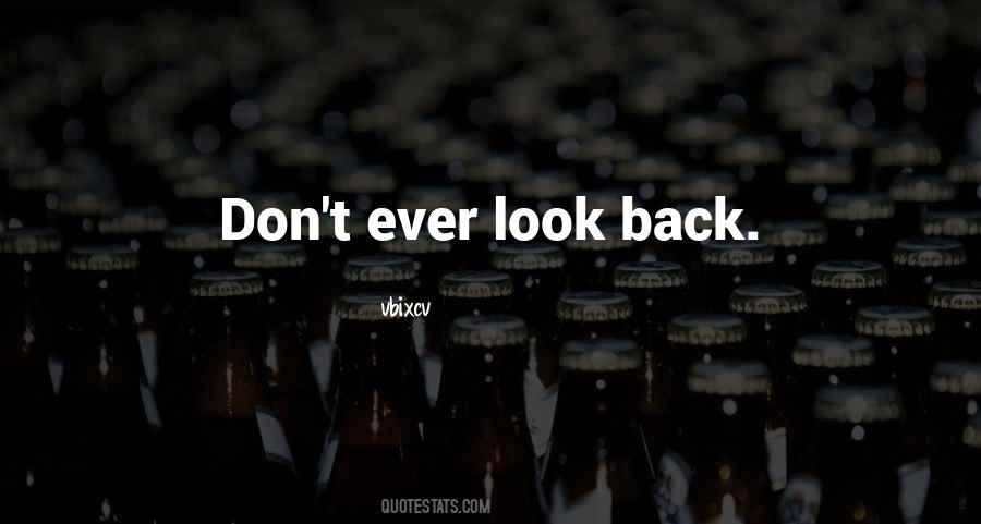 Don't Ever Look Back Quotes #965298