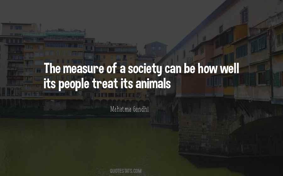 The Measure Of A Society Quotes #454519