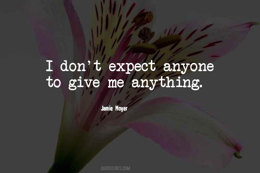 Don't Expect From Anyone Quotes #1333840