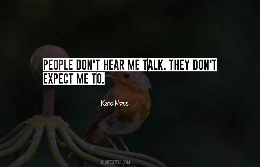 Don't Expect Me Quotes #1767612