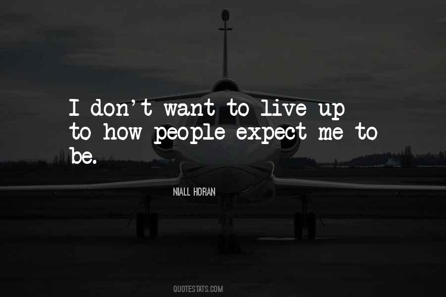 Don't Expect Me Quotes #640894