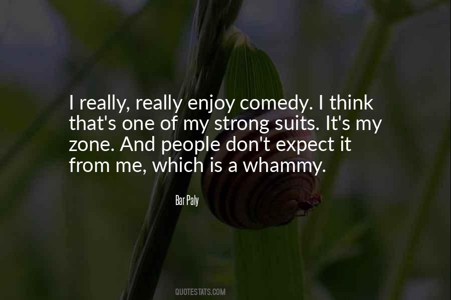 Don't Expect Me Quotes #743186