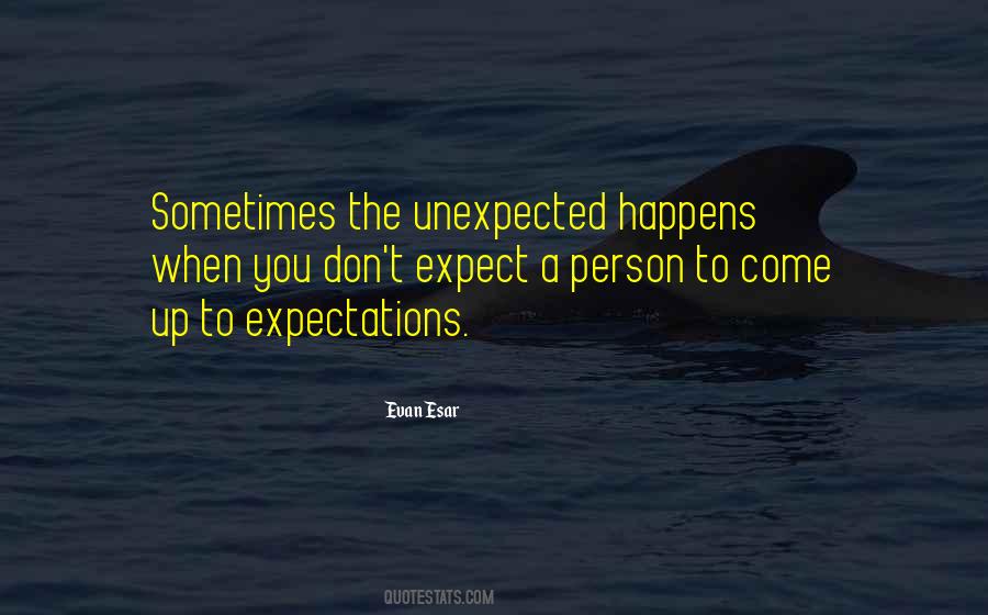 Don't Expect The Unexpected Quotes #517377