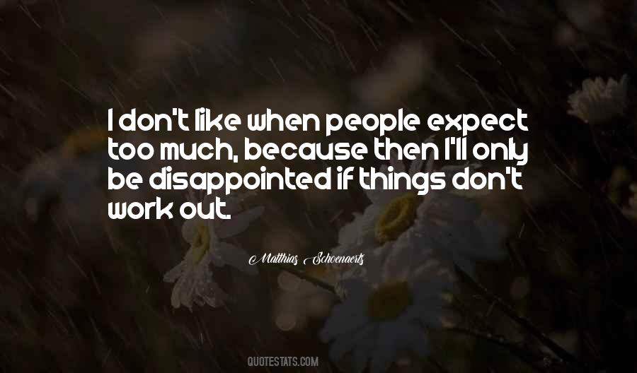 Don't Expect Things Quotes #1633891