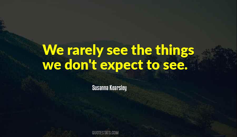 Don't Expect Things Quotes #783832