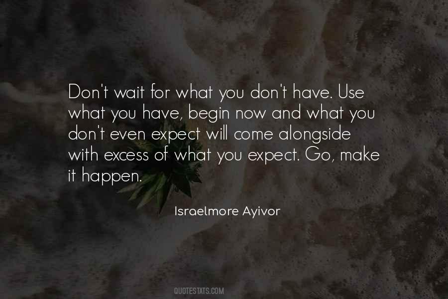 Don't Expect Things To Happen Quotes #1322752