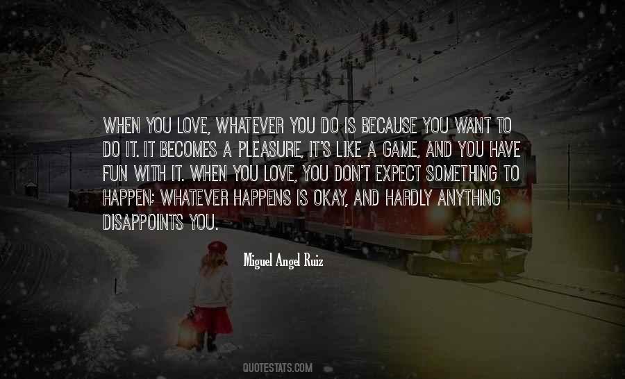 Don't Expect Too Much Love Quotes #16320