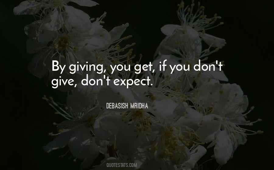 Don't Expect Too Much Love Quotes #817018
