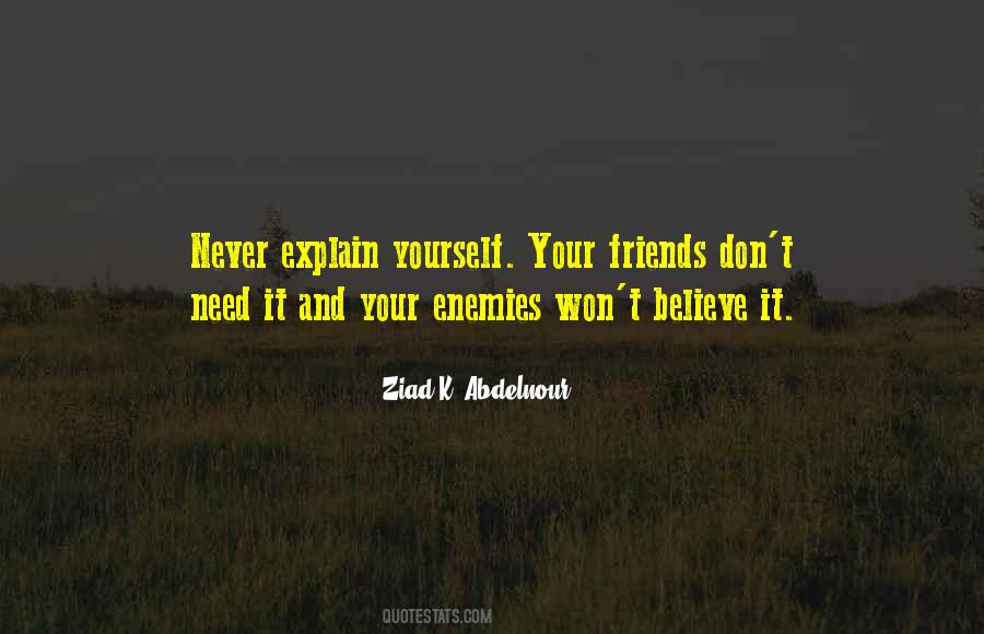 Don't Explain Yourself Quotes #1408606