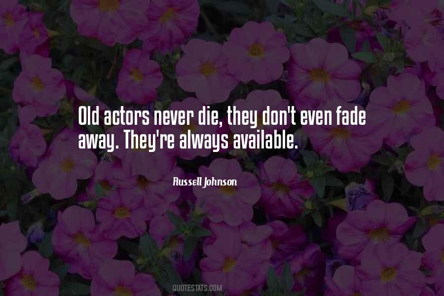 Don't Fade Away Quotes #782421