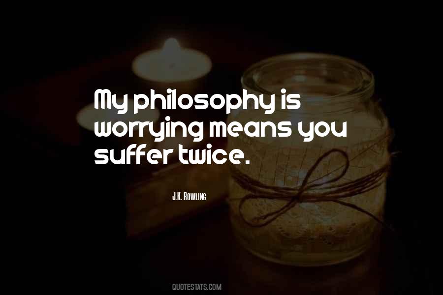 Worrying Means You Suffer Twice Quotes #1757543 Worrying Means You Suffer Twice Quotes #1757543