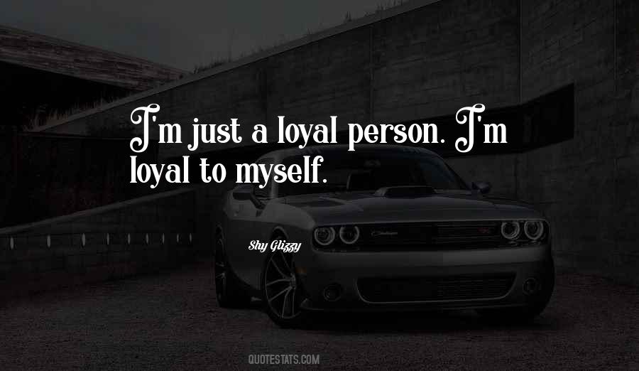 Quotes About A Loyal #223264