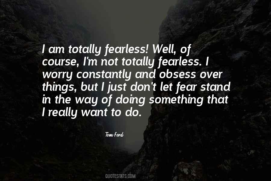 Don't Fear Fear Quotes #22401
