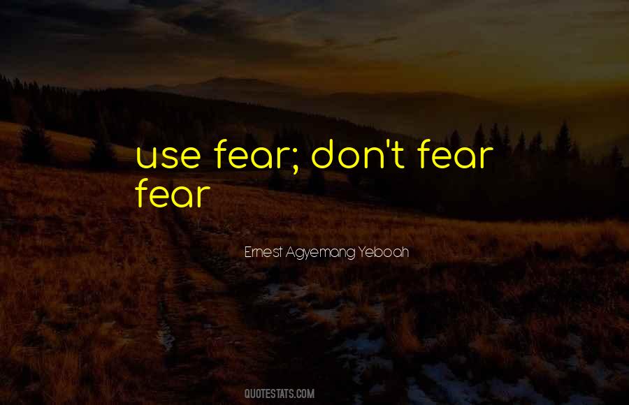 Don't Fear Fear Quotes #286006