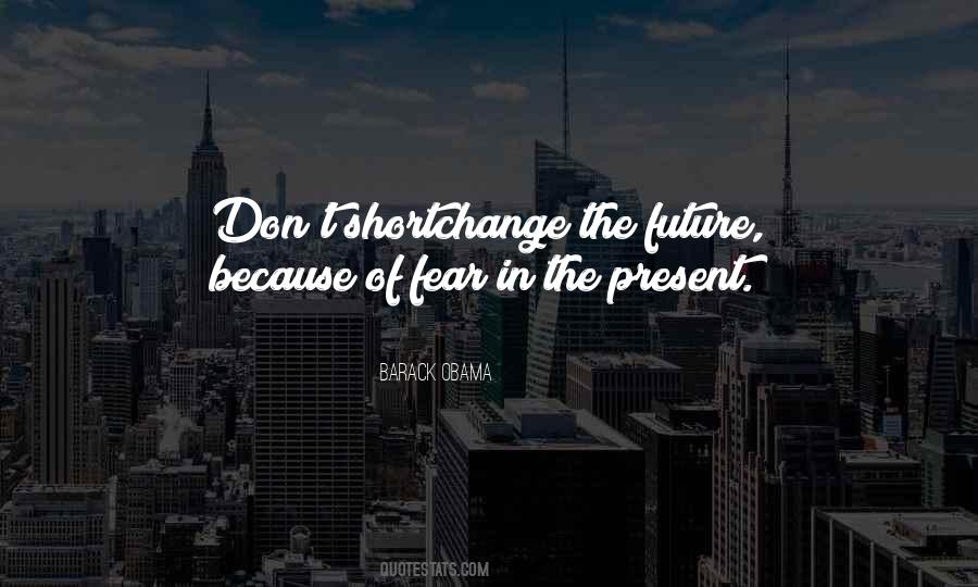 Don't Fear The Future Quotes #1115196