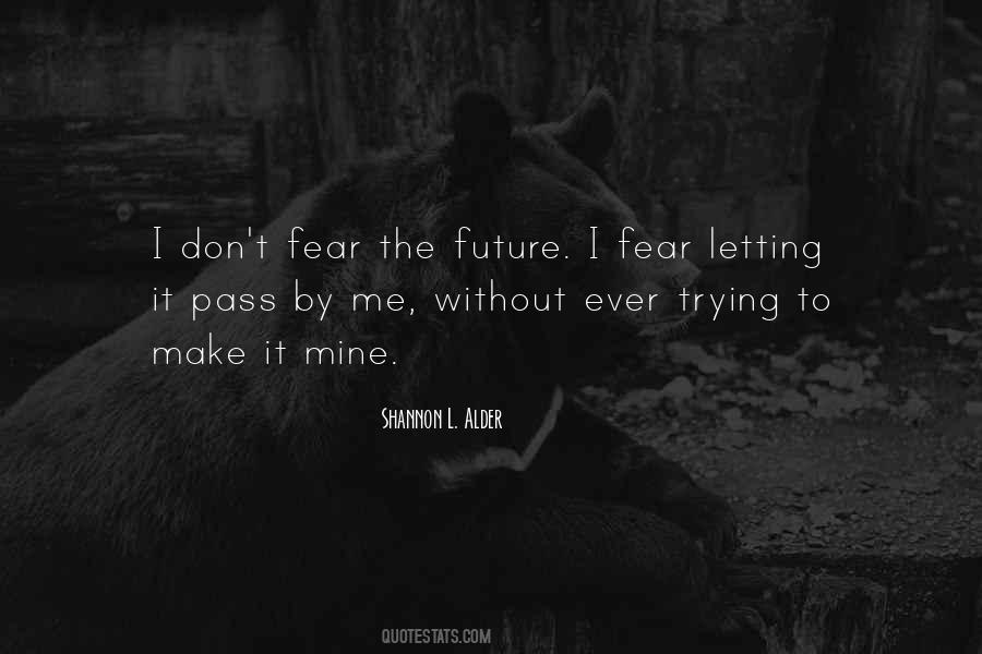 Don't Fear The Future Quotes #434074