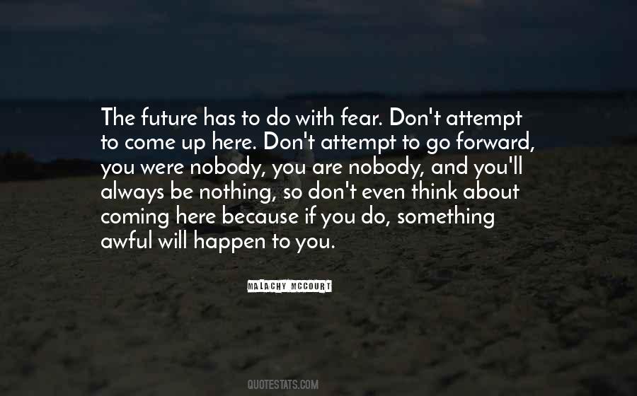 Don't Fear The Future Quotes #941422