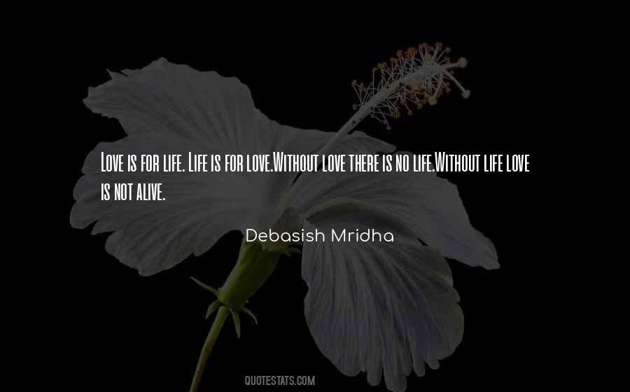 Without Love There Is No Life Quotes #1528028