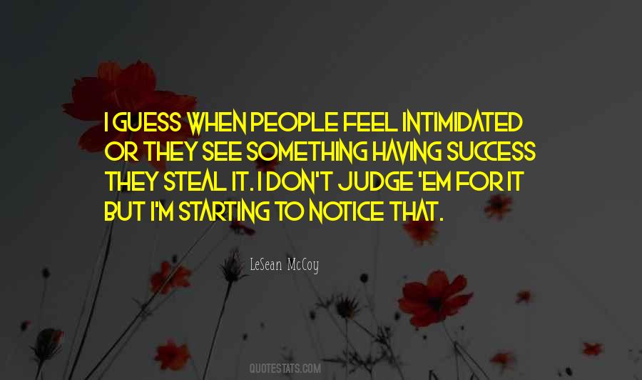 Don't Feel Intimidated Quotes #1580586