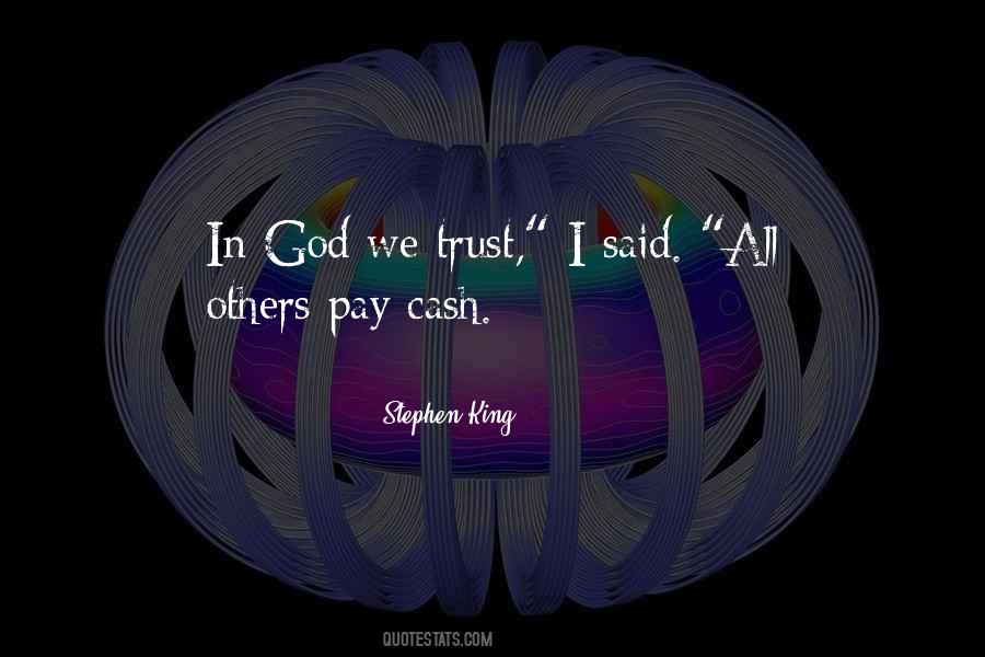 In God We Trust All Others Pay Cash Quotes #744240 In God We Trust All Others Pay Cash Quotes #744240