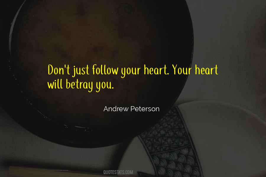 Don't Follow Your Heart Quotes #1012752