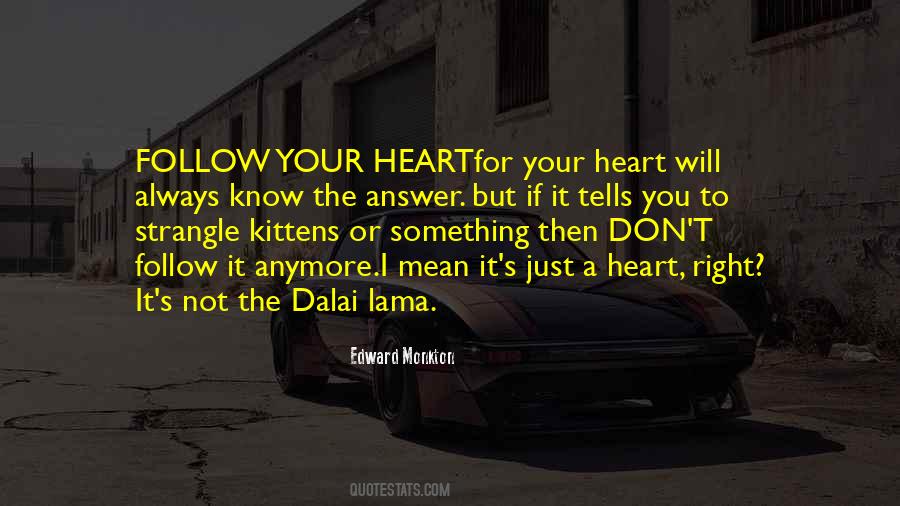 Don't Follow Your Heart Quotes #1185378