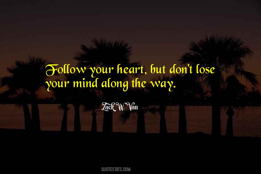 Don't Follow Your Heart Quotes #122782