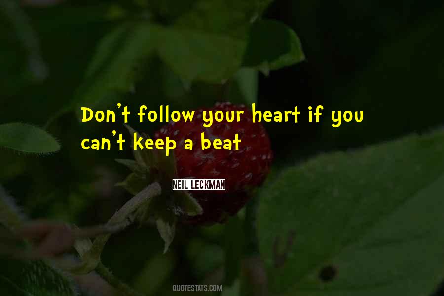 Don't Follow Your Heart Quotes #389344