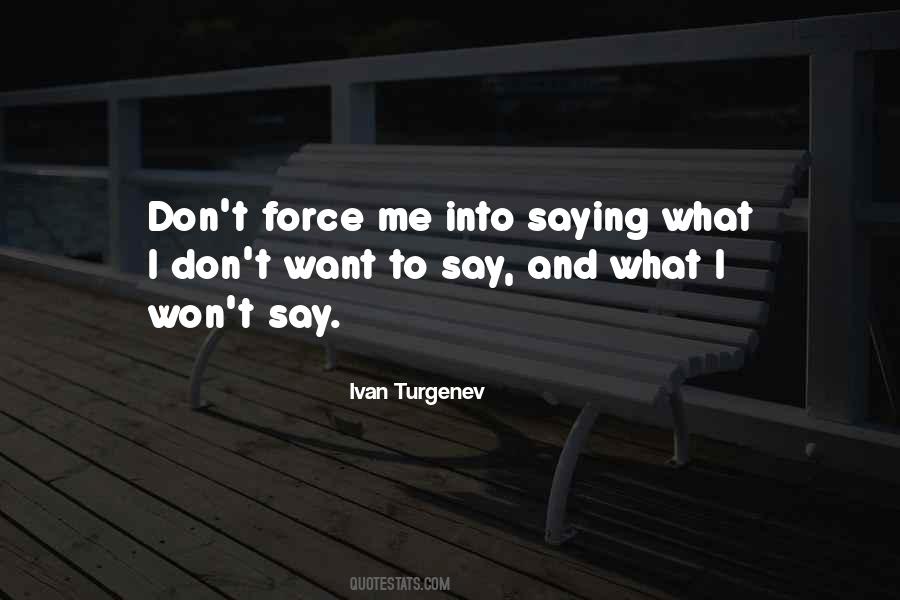 Don't Force Me Quotes #1697030