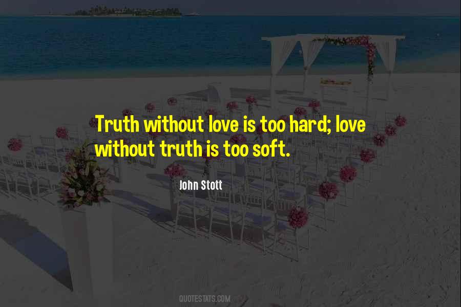 Truth Without Love Quotes #1511509