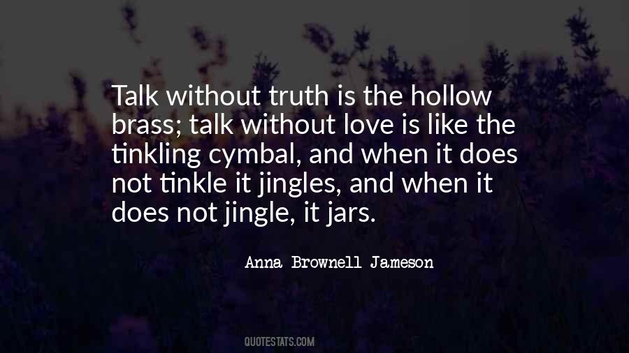 Truth Without Love Quotes #1773190