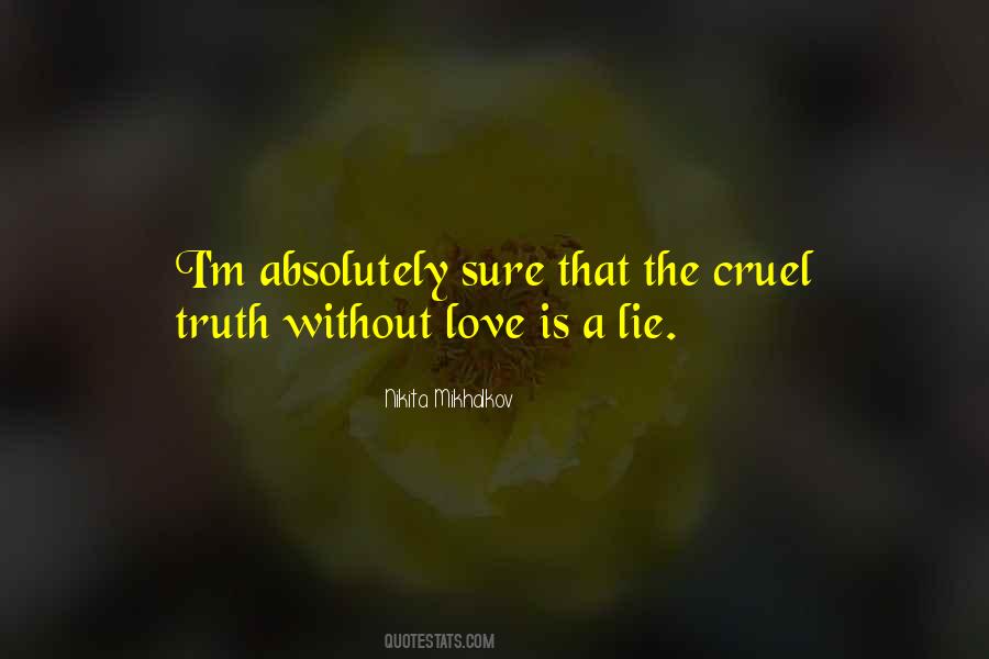 Truth Without Love Quotes #548537